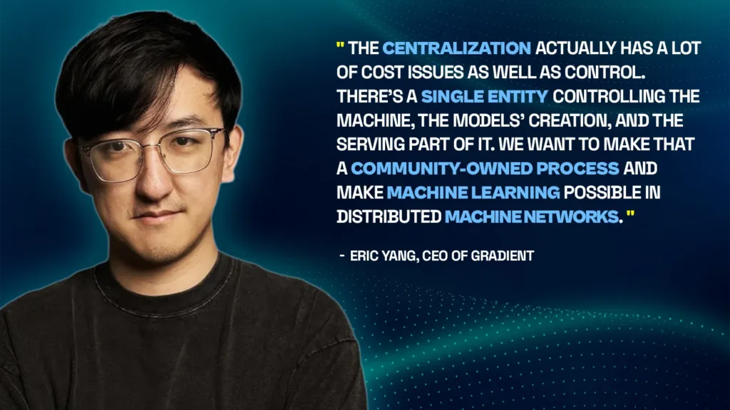 Decentralized AI is the way forward, says Gradient’s Eric Yang 1 EricYang Quote