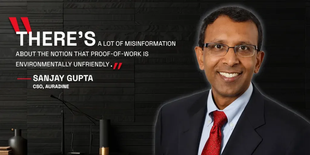 Auradine’s Sanjay Gupta pushes back on proof-of-work’s environmental criticism 2 Sanjay Gupta